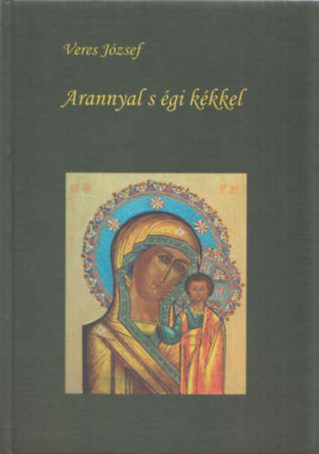 Veres J�zsef - Arannyal s �gi k�kkel