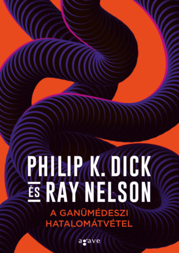 Philip K. Dick, Ray Nelson - A ganmdeszi hatalomtvtel