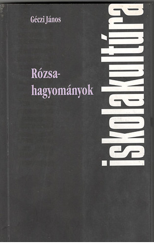 Gczi Jnos - Rzsahagyomnyok (Iskolakultra- knyvek 17.)