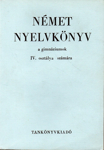 N�met nyelvk�nyv a gimn�ziumok IV. oszt�lya sz�m�ra