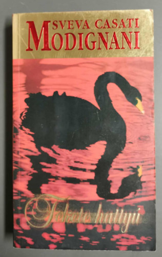 Sveva Casati Modignani - Fekete hattyú (Székely Éva fordítása)