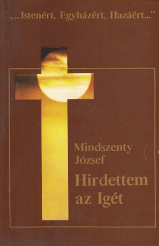 Mindszenty J�zsef - Hirdettem az ig�t (V�logatott szentbesz�dek �s k�rlevelek 1944-1975)