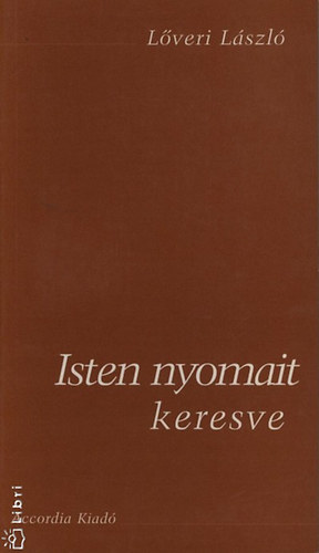Lveri Lszl - Isten nyomait keresve