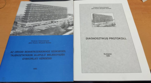 Dr. Dr. Fnyad Lszl Lukcs Jzsef - Az orvosi beavatkozsokhoz szksges, tjkoztatson alapul beleegyezs gyakorlati krdsei + Diagnosztikus protokoll (2 fzet)