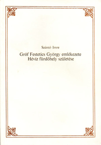 Sz�nt� Imre - Gr�f Festetics Gy�rgy eml�kezete - H�v�z f�rd�hely sz�let�se