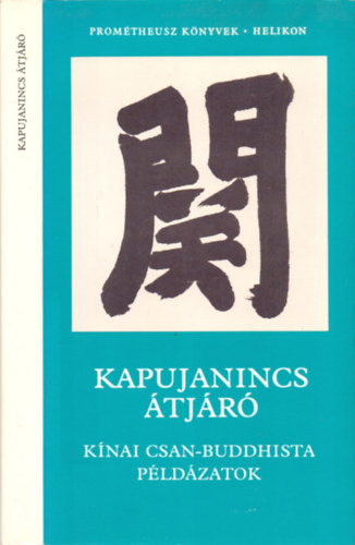 Mikl�s P�l  (szerk.) - Kapujanincs �tj�r� - K�nai Csan-buddhista p�ld�zatok