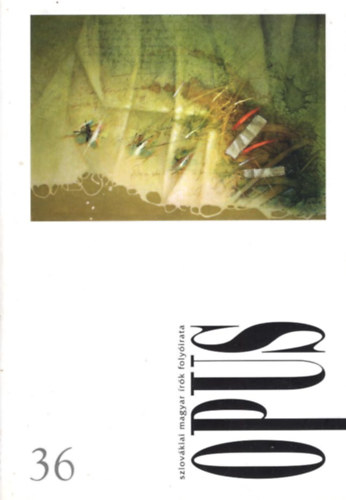 Vida Gergely (szerk.), Juhász R. József H. Nagy Péter (szerk.) - Opus 36 - szlovákiai magyar írók folyóirata 7. évf. 3. szám