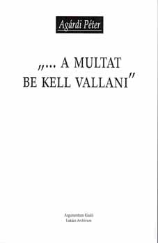 Ag�rdi P�ter - "...A multat be kell vallani"