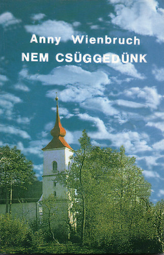 Anny Wienbruch - Nem csüggedünk
