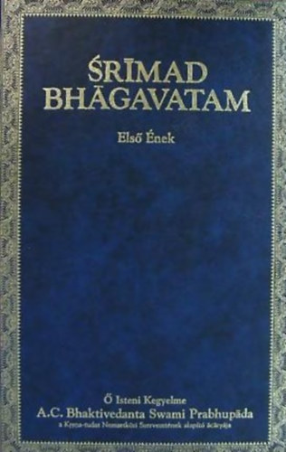A. C. Bhaktivedanta Swami Prabhupáda - Srímad Bhágavatam - Első ének "TEREMTÉS"