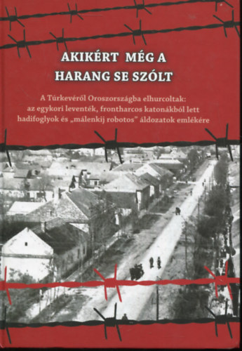 Sallai K�rolyn� szerk. - Akik�rt m�g a harang se sz�lt