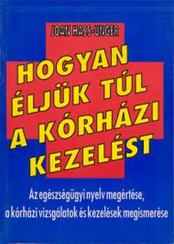 Joan Hass-Unger - Hogyan �lj�k t�l a k�rh�zi kezel�st