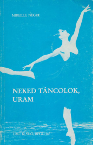 Mireille Négre - Neked táncolok, Uram