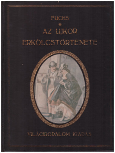 Eduard Fuchs - Az ujkor erk�lcst�rt�nete III.- Polg�ri kor