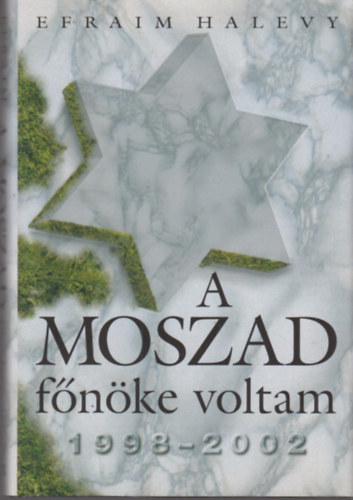 Efraim Halevy - A Moszad fnke voltam