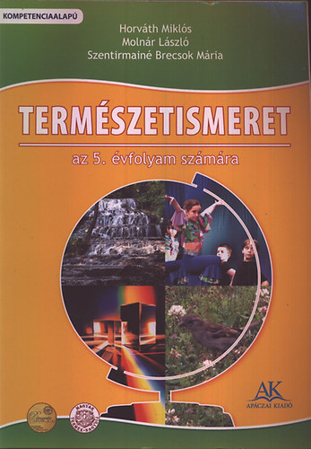 Horváth- Molnár- Szentirmainé - Természetismeret az 5. évfolyam számára- Kompetenciaalapú (AP-051003)