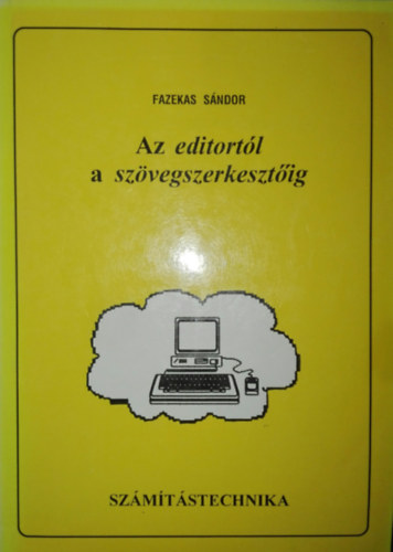 Fazekas Sndor - Fazekas Sndor - Az editortl a szvegszerkesztig
