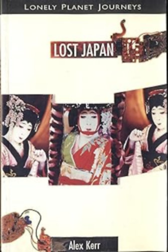 Alex Kerr - Lost Japan (Lonely Planet Journeys)