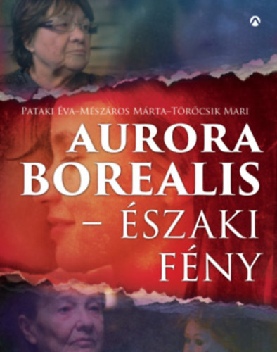M�sz�ros M�rta, T�r�csik Mari Pataki �va - Aurora Borealis - �szaki f�ny