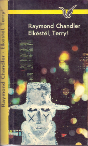 Raymond Chandler - Elkéstél,Terry! (The long good-bye - A Krimi Klasszikusai)