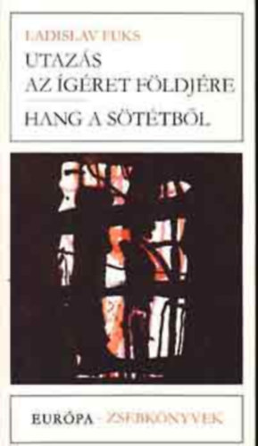 Zádor Margit Ladislav Fuks (ford.) - Utazás az ígéret földjére - Hang a sötétből (Európa Zsebkönyvek 236)