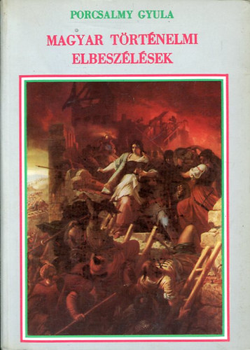 Porcsalmy Gyula - Magyar t�rt�nelmi elbesz�l�sek