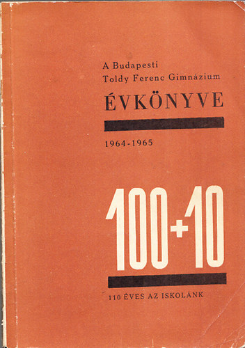 Pataki Gyula  (szerk.); Zádor Andrásné (szerk.) - A budapesti I. kerületi állami Toldy Ferenc Gimnázium évkönyve 1964-1965 (Az intézet fennállásának 110.esztendejében)