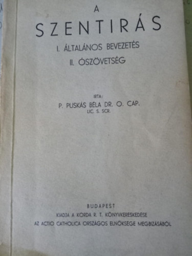 P. Pusk�s B�la Dr. O. Cap. - A Szentir�s. I. �ltal�nos bevezet�s II. �sz�vets�g