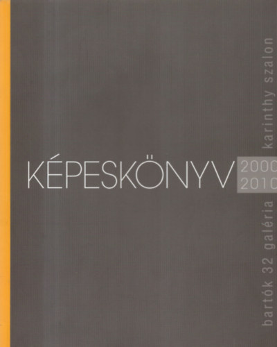 Horvth Kroly, Vrosi Hdi Frenk Zsolt - Kpesknyv 2000-2010 (Bartk 32 Galria - Kartinhy Szalon)