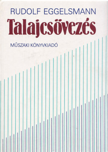 Rudolf Eggelsmann - Talajcsövezés TÁJÉPÍTÉS/MÉRNÖKI LÉTESÍTMÉNYEK/MEZŐGAZDASÁG (155 fekete-fehér ábrával, fotóval. teljes kiadás)