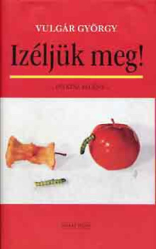 Vulg�r Gy�rgy - Iz�lj�k meg!-F�lk�sz reg�ny