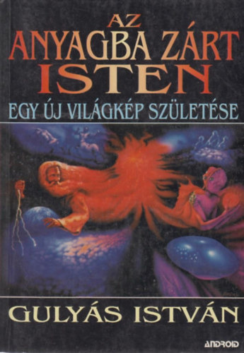 Gulys Istvn - Az anyagba zrt isten