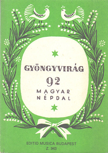 Szerk.: Brdos Lajos; Gczy Olga Kzreadja : Brdos Lajos - Gyngyvirg - 92 magyar npdal