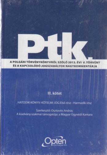 Osztovits András - Ptk. A polgári törvénykönyvről szóló 2013. évi V. törvény és a kapcsolódó jogszabályok nagykommentárja III-IV