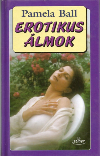 Pamela Ball - Erotikus lmok s jelentsk A-tl Z-ig ...KULCS A LEGTITKOSABB LMOKHOZ