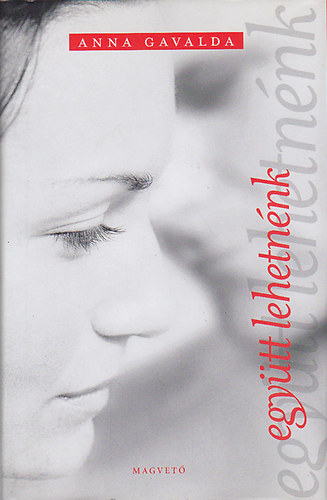 Anna Gavalda - Egy�tt lehetn�nk