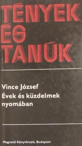 Vince József - Évek és küzdelmek nyomában