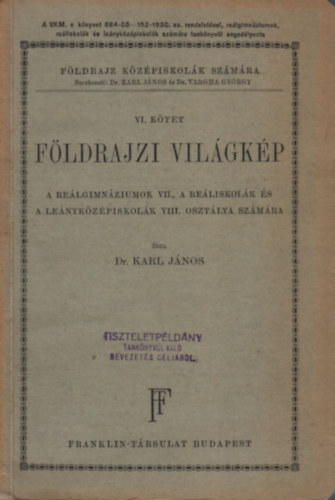 Karl Lajos dr. - Fldrajz kzpiskolk szmra VI.- Fldrajzi vilgkp