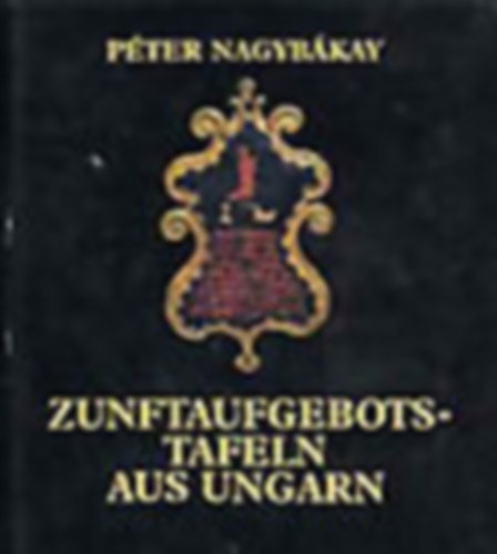 Nagybkay Pter - Zunftaufgebotstafeln aus Ungarn