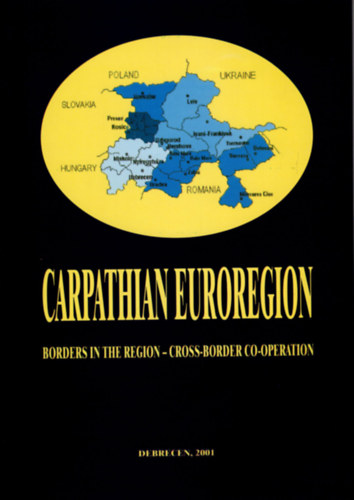 Prof. dr. Czimre Klára István Süli-Zakar - Carpathian Euroregion -Borders in the region- cross - border co-operation