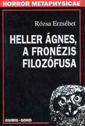 Rzsa Erzsbet - Heller gnes, a fronzis filozfusa