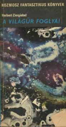 Herbert Ziergiebel - A világűr foglyai - Kozmosz fantasztikus könyvek