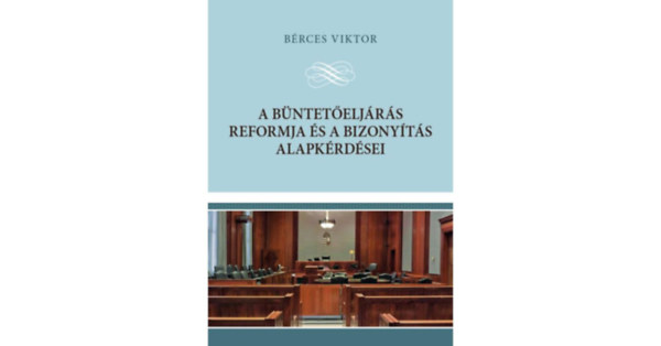 Brces Viktor - A bnteteljrs reformja s a bizonyts alapkrdsei