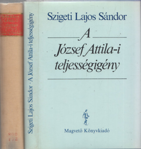 2db Jzsef Attilval kapcsolatos m - Szigeti Lajos Sndor: A Jzsef Attila-i teljessgigny + Forgcs Lszl: Jzsef Attila eszttikja