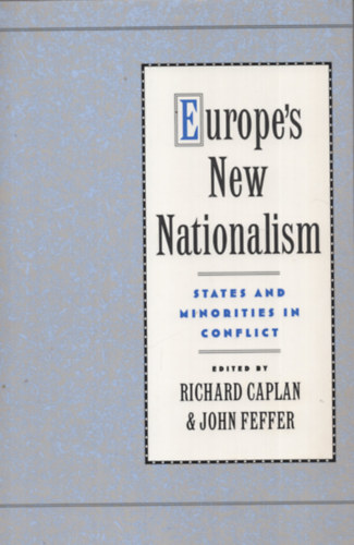 John Feffer Richard Caplan - Europe's New Nationalism / states and minorities in conflict