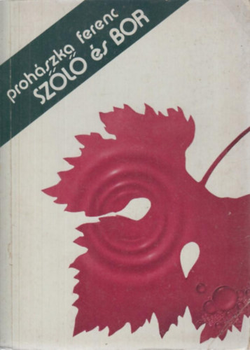 Proh�szka Ferenc - Sz�l� �s bor
