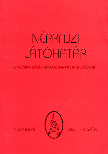 Keszeg Vilmos ; Szerk:Viga Gyula (szerk.) - Nprajzi lthatr 2001. 1-4. szm