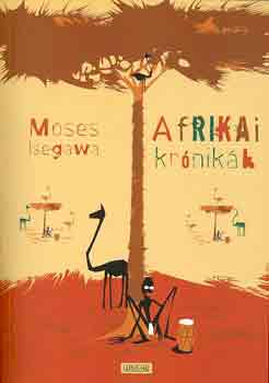 Moses Isegawa - Afrikai krnikk