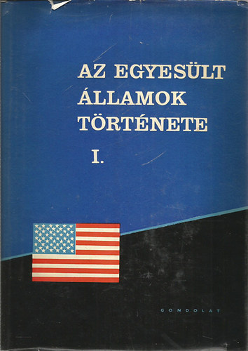 Gondolat Kiad� - Az Egyes�lt �llamok t�rt�nete I-II.