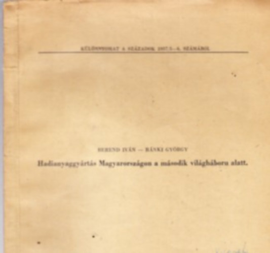 Berend Ivn - Hadianyaggyrts Magyarorszgon a msodik vilghbor alatt - klnlenyomat